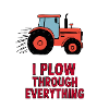 I Plow Through Everything