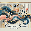 Chase your dream