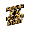 Programmer by Day, Debugger by Night