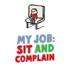 My Job: Sit and Complain