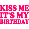 kiss me it's my birthday