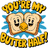 You're my butter half