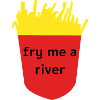 fry me a river