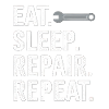 Eat Sleep Repair Repeat