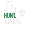 Eat Sleep Hunt Repeat