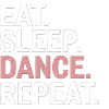 Eat Sleep Dance Repeat