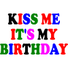 kiss me it's my birthday