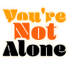 You're not Alone