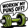 Working my puns off