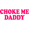 Choke me daddy
