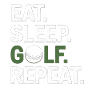 Eat Sleep Golf Repeat