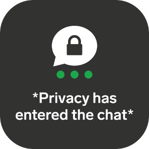 Privacy has entered the chat