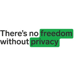 There's no freedom without privacy