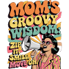 Mom's Groovy Wisdom Funny Retro Gift