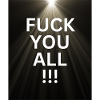 Fuck you all