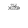 STAY FOCUSED
