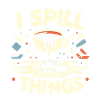 I Spill Things 11