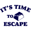 Its Time to Escape