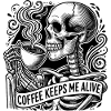 Coffee keeps me alive