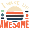 I Wake Up Awesome 12