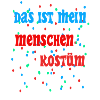 Mein Menschenkostüm