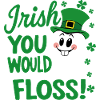 Dental Hygiene Cute Teeth Irish You Would Floss