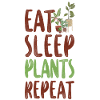 Plant Lover Gardening Eat Sleep