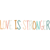 LOVE IS STRONGER