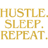 HUSTLE. SLEEP. REPEAT.