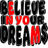 Believe in your dreams