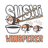 Sushi Lover Sushi Whisperer Sushi