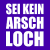 sei kein arschloch