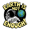 Earth Is Not Enough