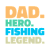 Dad. Hero. Fishing Legend.