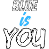 BLUE IS YOU