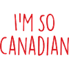 I'M SO CANADIAN Canadian Canada