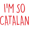 I'M SO CATALAN Catalan Catalonia