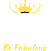 Keep Calm and Be Fabulous