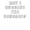 Puis-je suggérer le saucisson