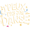 J'peux pas j'ai danse