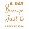 Rider A Day Without Dressage