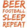 Beer Football Sleep Repeat