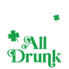 Part Irish All Drunk
