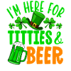 I'm here for titties & beer