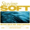 Staying Soft – Power in Gentleness