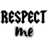 RESPECT ME