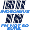 Indécis, sûr