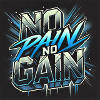 NO PAIN NO GAIN