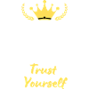 "Keep Calm and Trust Yourself"