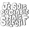 Je suis sociable mais sélectif